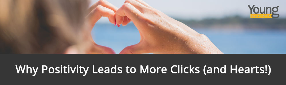Marketing: Why Positivity Leads to More Clicks (and Hearts!)