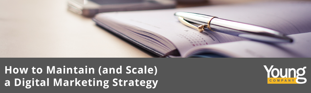 How to Maintain (and Scale) a Digital Marketing Strategy