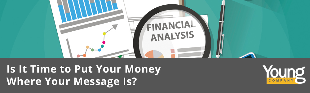 Is It Time to Put Your Money Where Your Message Is? - YoungCompany.com