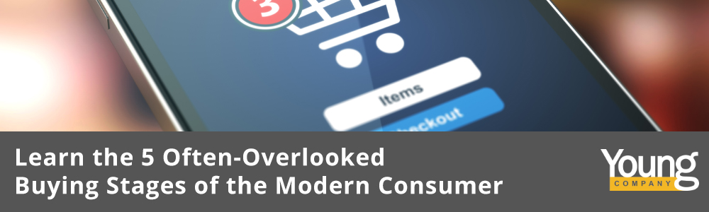 Learn the 5 Often-Overlooked Buying Stages of the Modern Consumer