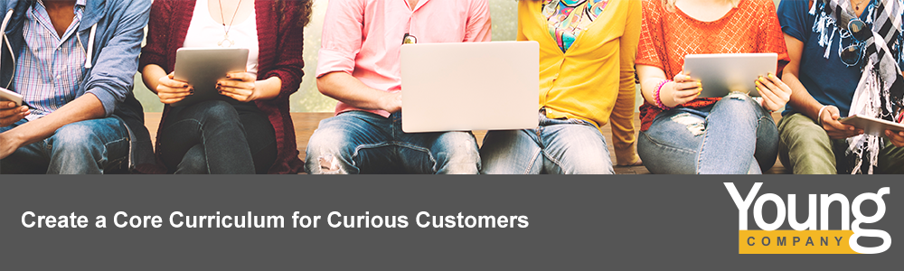 Digital Marketing: Create a Core Curriculum for Curious Customers