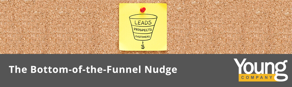 Marketing 101: The Bottom-of-the-Funnel Nudge