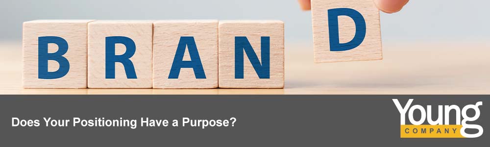 Does Your Positioning Have a Purpose? | Young Company