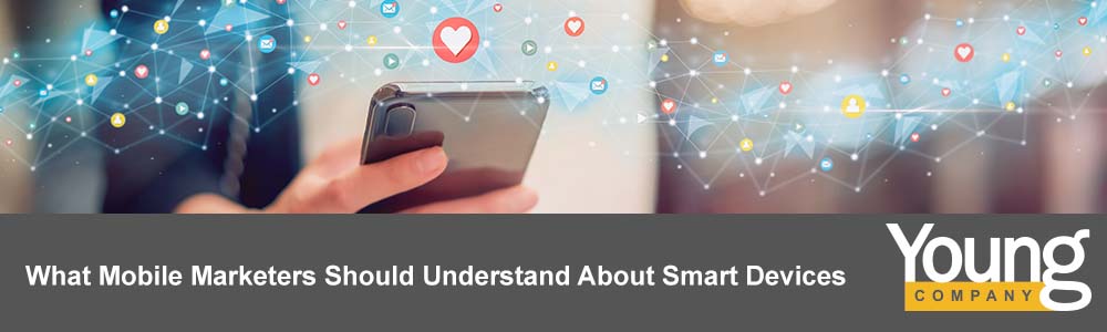What Mobile Marketers Should Understand About Smart Devices