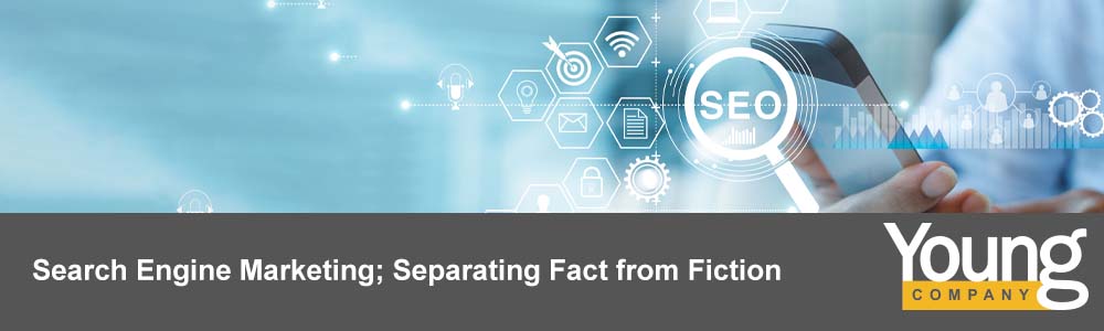 Search Engine Marketing; Separating Fact from Fiction | Young Company