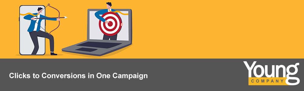 Clicks to Conversions in One Campaign | Young Company