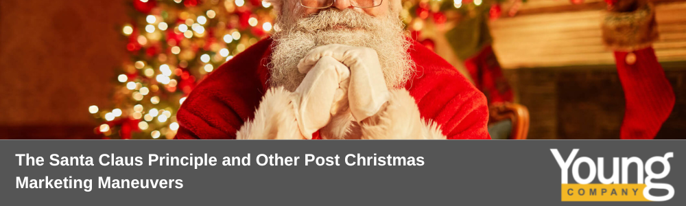 The Santa Claus Principle and Other Post Christmas Marketing Maneuvers
