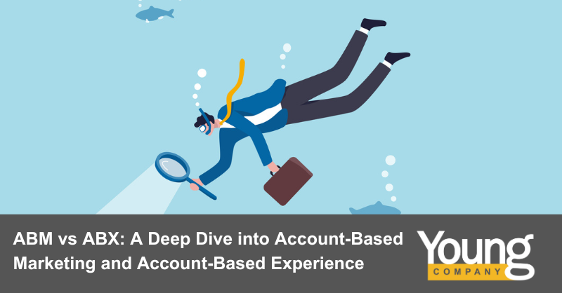ABM vs ABX: A Deep Dive into Account-Based Marketing and Account-Based Experience